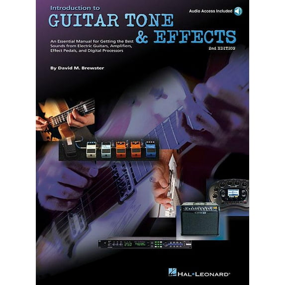 Introduction to Guitar Tone & Effects: A Manual for Getting the Best Sounds from Electric Guitars, Amplifiers, Effects Pedals & Processors (Paperback)