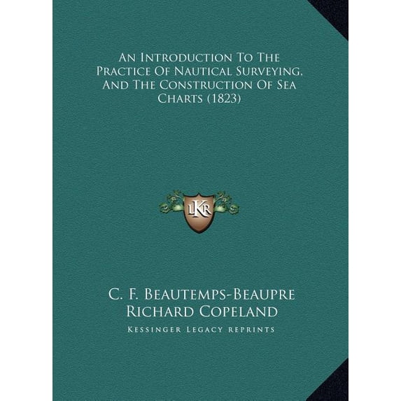 An Introduction To The Practice Of Nautical Surveying, And The Construction Of Sea Charts (1823) (Hardcover)