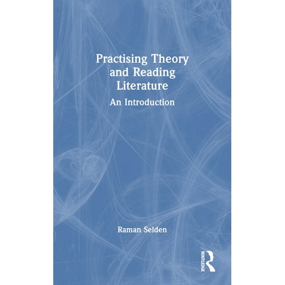Introduction Practising Theory and Reading Literature: An Introduction, (Paperback)