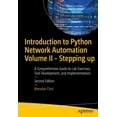 thumbnail image 1 of Introduction to Python Network Automation Volume II: Stepping Up: Beyond the Essentials for Success, (Paperback), 1 of 1