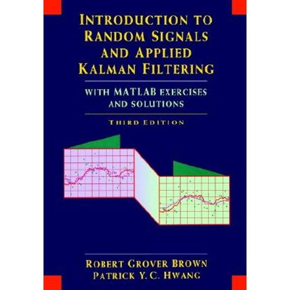 Pre-Owned Introduction to Random Signals and Applied Kalman Filtering, 3rd Edition (Book only) (Paperback) 0471128392 9780471128397