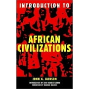 JOHN G JACKSON; RUNOKO RASHIDI; JOHN HENRIK CLARKE Introduction To African Civilizations