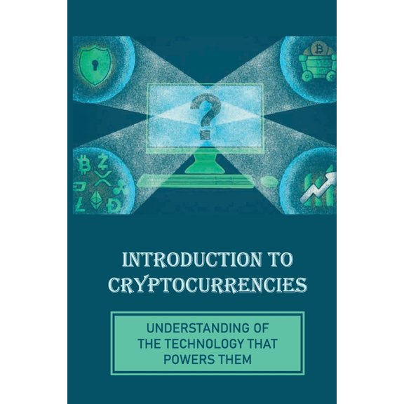 Introduction To Cryptocurrencies: Understanding Of The Technology That Powers Them: Virtual Money (Paperback)