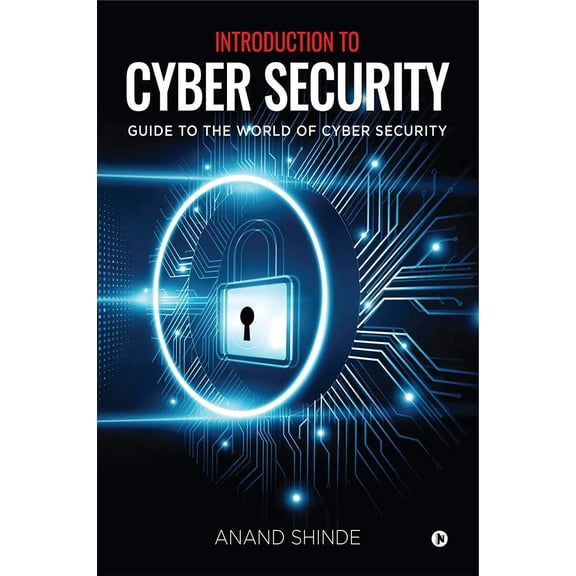 Introduction to Cyber Security: Guide to the World of Cyber Security (Paperback)