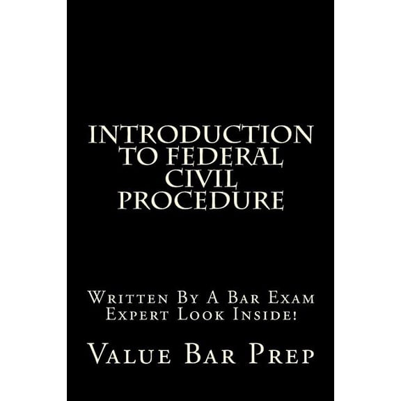 Introduction To Federal Civil Procedure: Written By A Bar Exam Expert Look Inside! (Paperback)