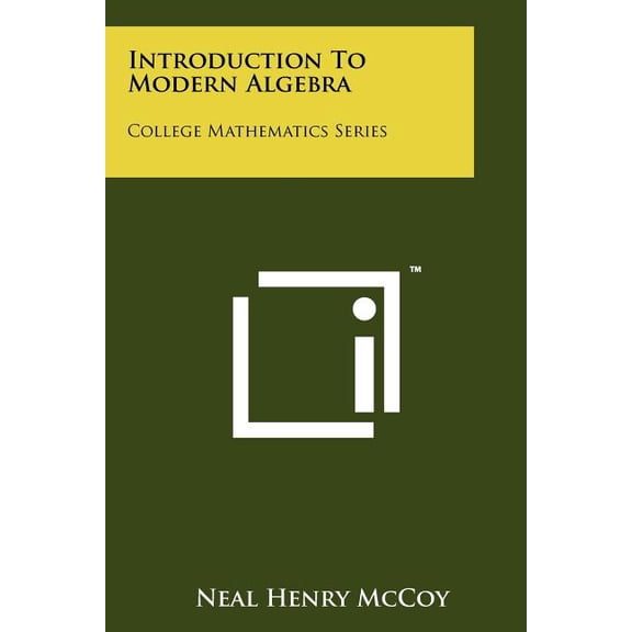 Introduction To Modern Algebra : College Mathematics Series