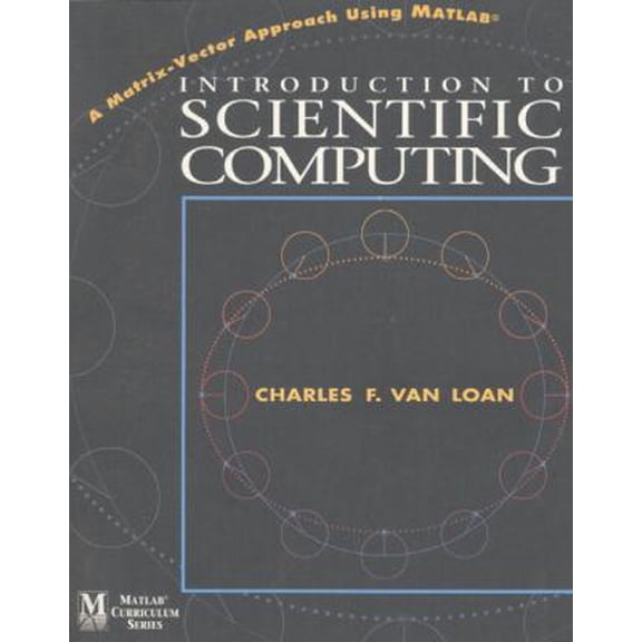 Pre-Owned Introduction to Scientific Computing: A Matrix Vector Approach Using MATLAB (Paperback) 0131254448 9780131254442