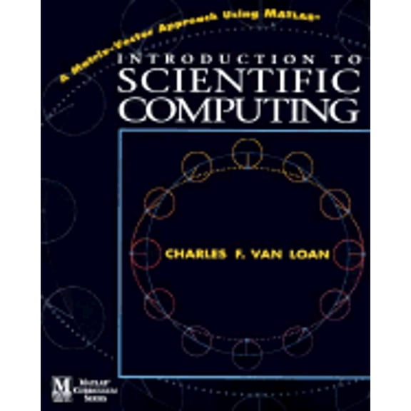 Pre-Owned Introduction to Scientific Computing: A Matrix Vector Approach Using MATLAB (Paperback) 0131254448 9780131254442