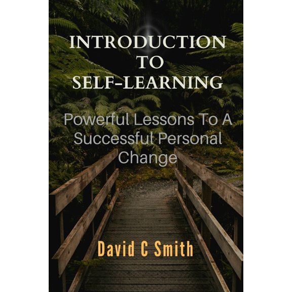 Introduction To Self Learning : Powerful Lessons To A Successful Personal Change (Paperback)