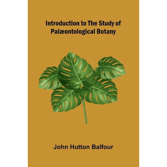 Introduction To The Study Of Pal ontological Botany, (Paperback)