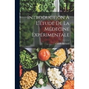 Introduction   l tude de la m decine exp rimentale, Paperback