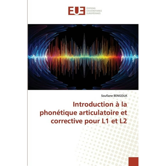Introduction à la phonétique articulatoire et corrective pour L1 et L2 (Paperback)