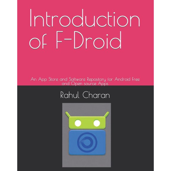 Introduction of F-Droid: An App Store and Software Repository for Android Free and Open source Apps (Paperback)