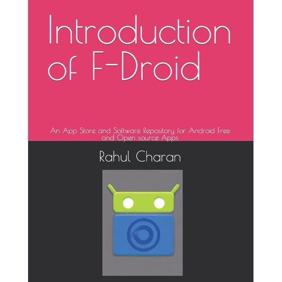 Introduction of F-Droid: An App Store and Software Repository for Android Free and Open source Apps (Paperback)