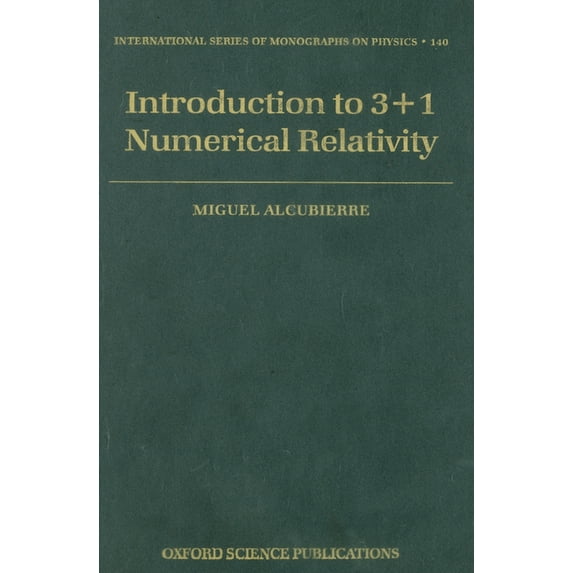 International Monographs on Physics: Introduction to 3+1 Numerical Relativity (Hardcover)