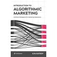 thumbnail image 1 of Introduction to Algorithmic Marketing: Artificial Intelligence for Marketing Operations, (Hardcover), 1 of 1