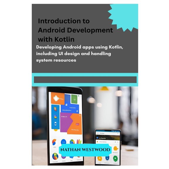 Introduction to Android Development with Kotlin: Developing Android apps using Kotlin, including UI design and handling , (Paperback)