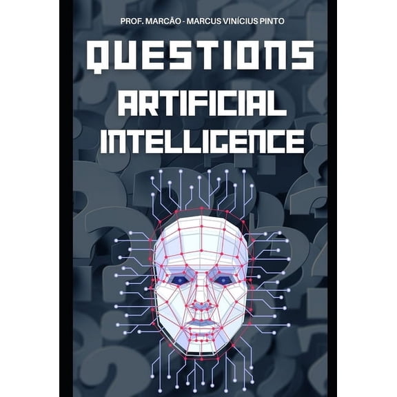 Introduction to Artificial Intelligence Artificial Intelligence Unraveled 1121 Questions & Answers from Basic to Complex, Book 3, (Paperback)