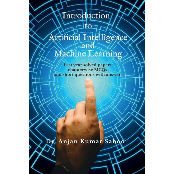 Introduction to Artificial Intelligence and Machine Learning: Strictly according to BPUT Syllabus.Carries University que, (Paperback)