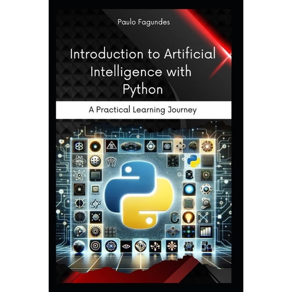 Introduction to Artificial Intelligence with Python: A Practical Learning Journey, (Paperback)