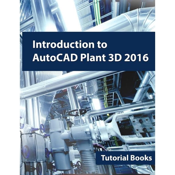 Introduction to AutoCAD Plant 3D 2016 (Paperback)