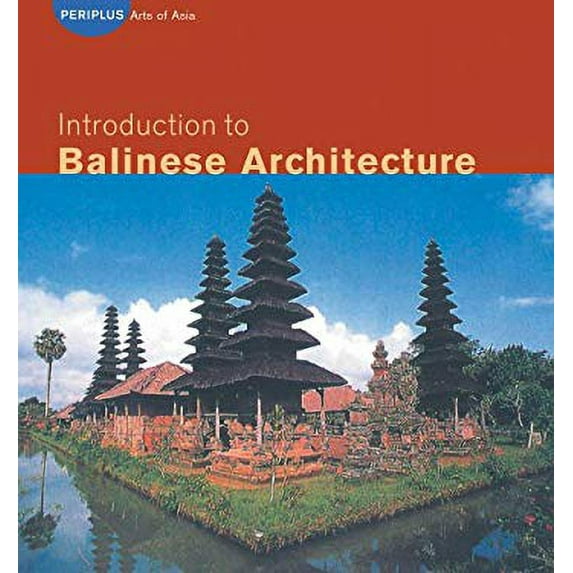 Pre-Owned Introduction to Balinese Architecture (Periplus Asian Architecture Series) (Hardcover) 0794600719 9780794600716