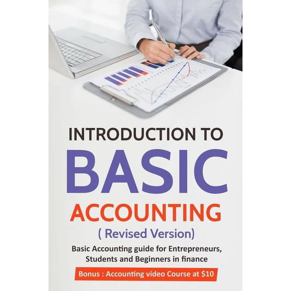 Introduction to Basic Accounting ( Revised version): Basic Accounting Guide for entrepreneurs, students and beginners in Finance (Paperback)