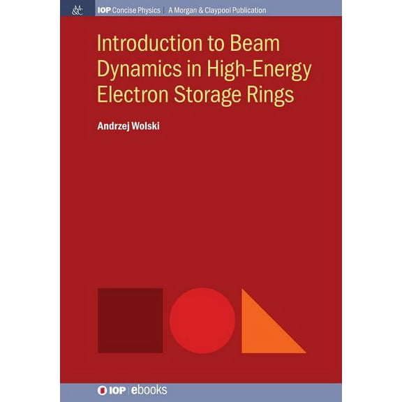 Introduction to Beam Dynamics in High-Energy Electron Storage Rings (Paperback) by Andrzej Wolski