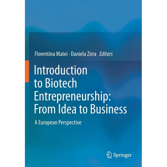Introduction to Biotech Entrepreneurship: From Idea to Business: A European Perspective, (Paperback)
