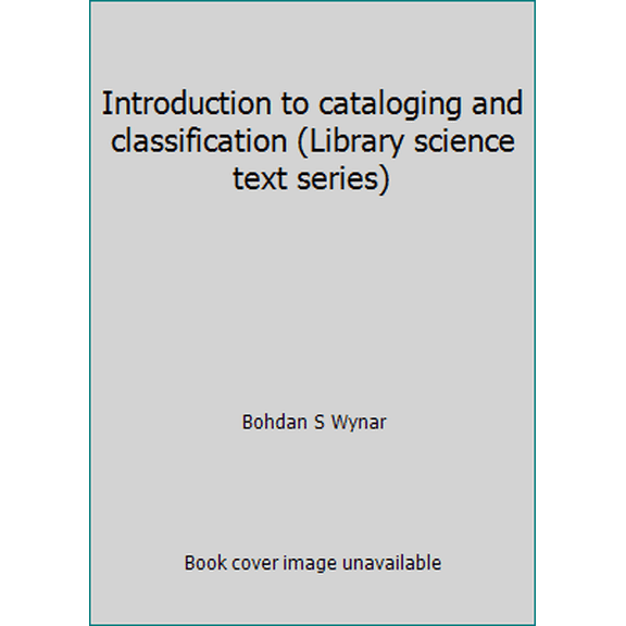 Pre-Owned Introduction to cataloging and classification (Library science text series) (Hardcover) 0872870502 9780872870505