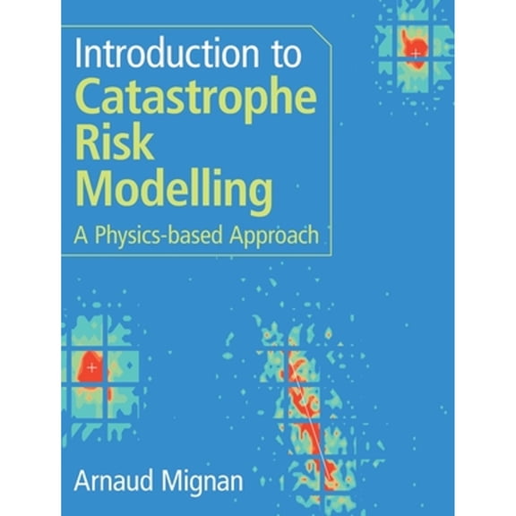 Pre-Owned Introduction to Catastrophe Risk Modelling, (Hardcover)