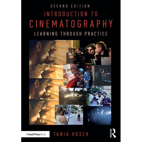 Introduction to Cinematography: Learning Through Practice, (Paperback)