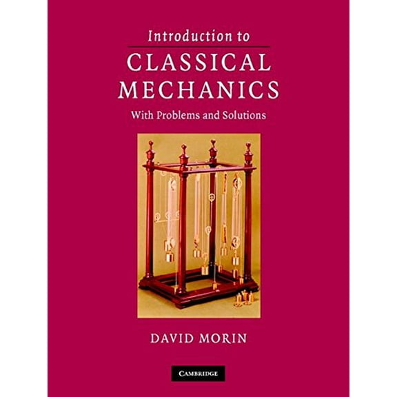 Introduction to Classical Mechanics With Problems and Solutions - David Morin