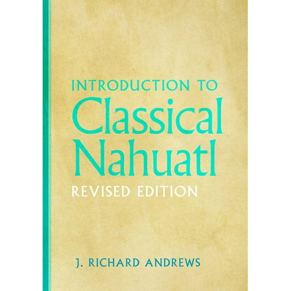 Introduction to Classical Nahuatl, (Paperback)