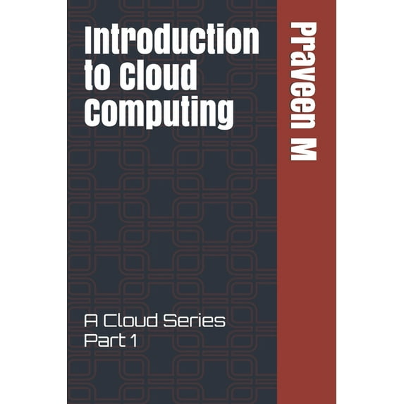 Introduction to Cloud Computing: A Cloud Series Part 1, (Paperback)