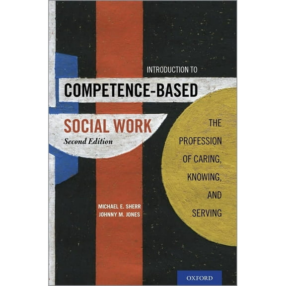 Introduction to Competence-Based Social Work: The Profession of Caring, Knowing, and Serving, (Paperback)