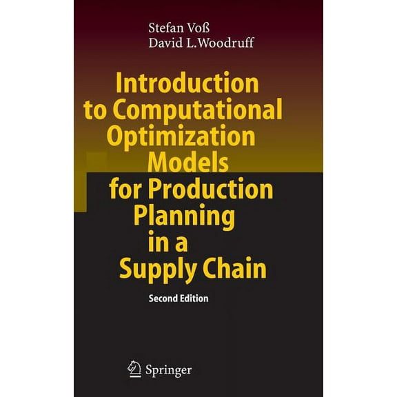 Introduction to Computational Optimization Models for Production Planning in a Supply Chain, (Hardcover)
