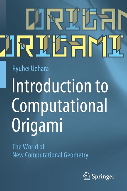 Introduction to Computational Origami: The World of New Computational Geometry, (Paperback)