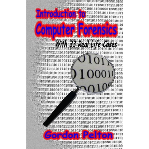 Introduction to Computer Forensics: With 33 Real Life Cases (Paperback)