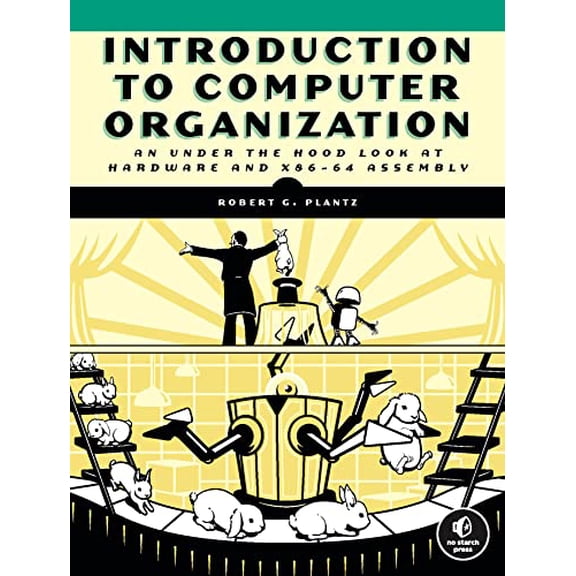 Pre-Owned Introduction to Computer Organization: An Under the Hood Look at Hardware and X86-64 Assembly (Paperback) 1718500092 9781718500099