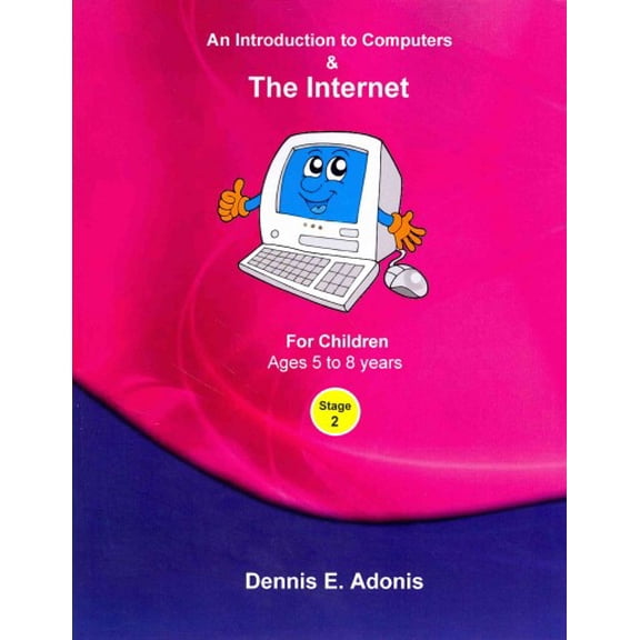 An Introduction to Computers and the Internet - for Children ages 5 to 8 (Paperback)