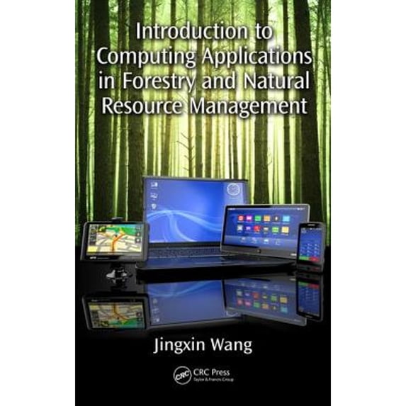Pre-Owned Introduction to Computing Applications in Forestry and Natural Resource Management (Hardcover) 1138626309 9781138626300