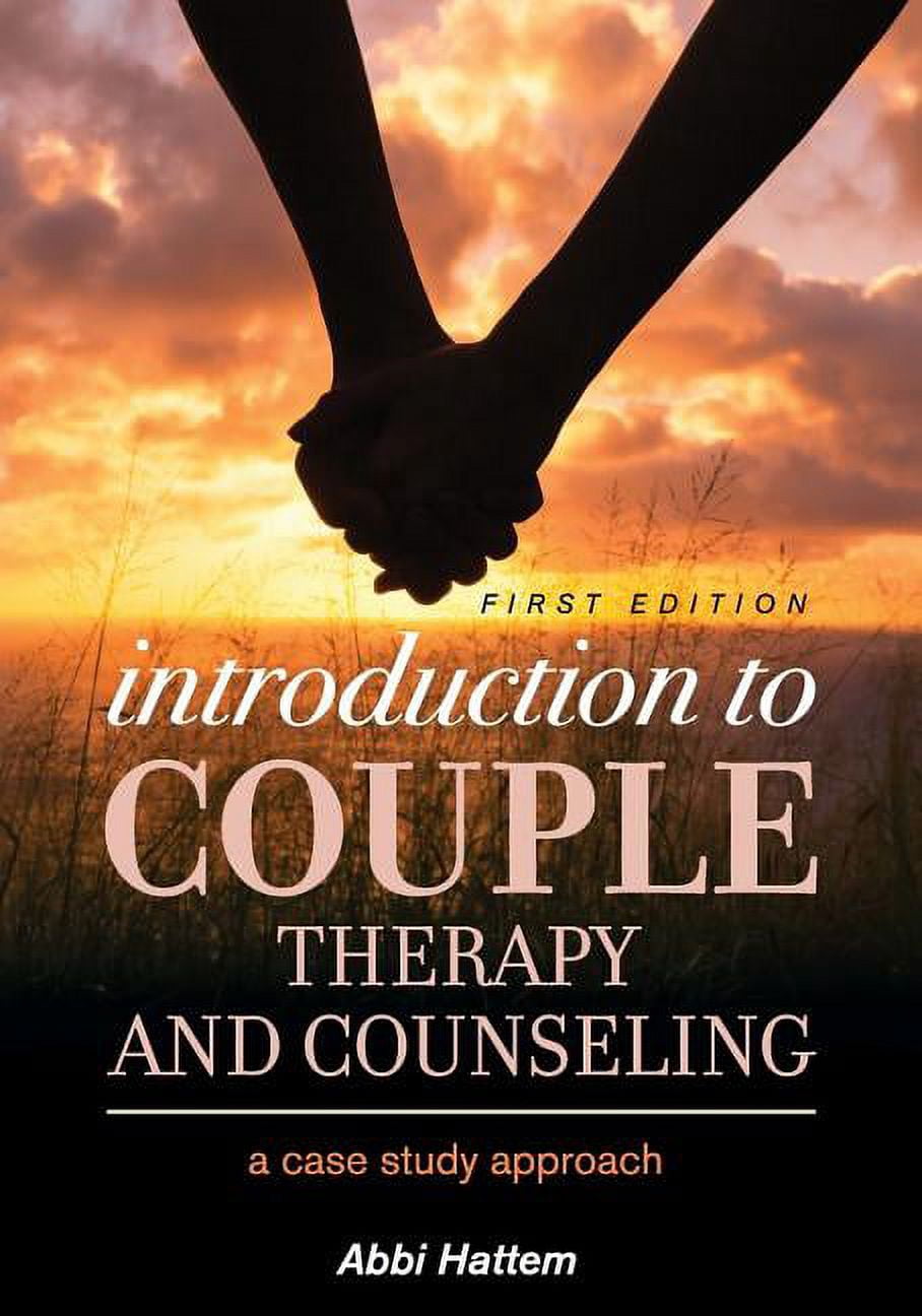 Introduction Couples Introduction to Couple Therapy and Counseling: A Case Study Approach ...