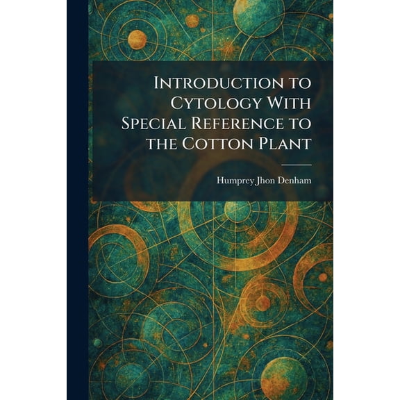 Introduction to Cytology With Special Reference to the Cotton Plant, (Paperback)