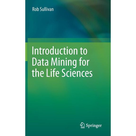 Introduction to Data Mining for the Life Sciences, (Hardcover)