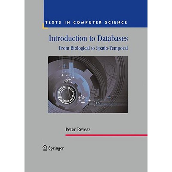 Pre-Owned Introduction to Databases: From Biological to Spatio-Temporal (Hardcover) by Peter Revesz