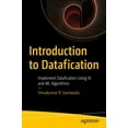 thumbnail image 1 of Introduction to Datafication: Implement Datafication Using AI and ML Algorithms, (Paperback), 1 of 1