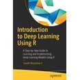 thumbnail image 1 of Introduction to Deep Learning Using R: A Step-By-Step Guide to Learning and Implementing Deep Learning Models Using R, (Paperback), 1 of 1