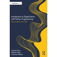 thumbnail image 1 of Introduction to Digital Music with Python Programming: Learning Music with Code, (Hardcover), 1 of 1