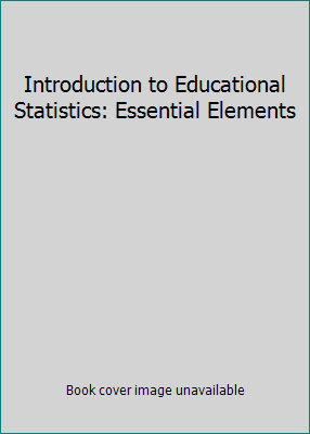Pre-Owned Introduction to Educational Statistics: Essential Elements ...